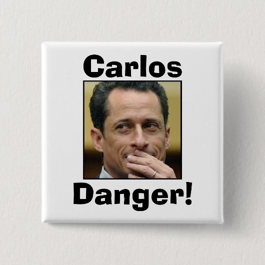 Anthony Weiner - Carlos-Gefahr Button (Vorderseite)
