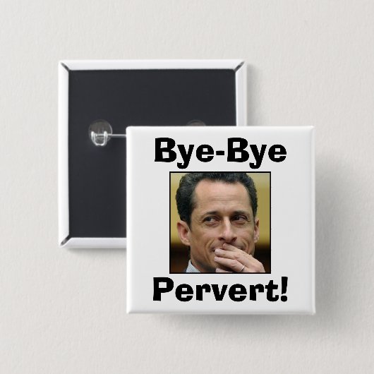 Anthony Weiner - TschüssPervert! Button (Vorne & Hinten)