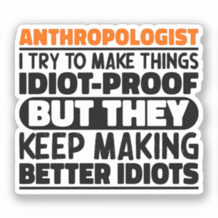 Anthropologe, den ich versuche, die Dinge zum Idio Aufkleber