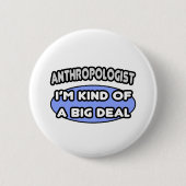 Anthropologe... eine Art Big Deal Button (Vorderseite)