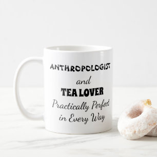 Anthropologe u. Tee-Liebhaber praktisch perfekt Kaffeetasse