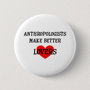 Anthropologen machen bessere Liebhaber Button