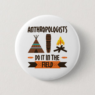 Anthropologen tun es in der Feldanthropologie Button