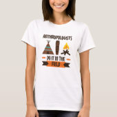 Anthropologen tun es in der Feldanthropologie T-Shirt (Vorderseite)