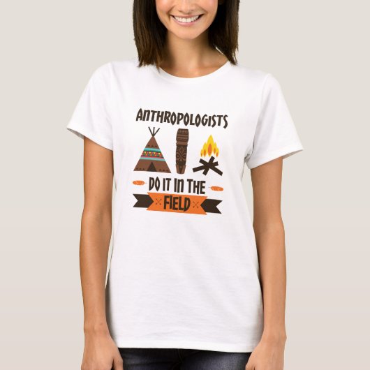 Anthropologen tun es in der Feldanthropologie T-Shirt (Vorderseite)
