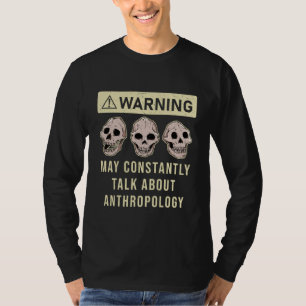 Anthropologie Anthropologe Humorvolles Sprichwort T-Shirt