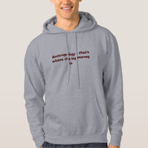 Anthropologie - die ist, wo das große Geld ist Hoodie