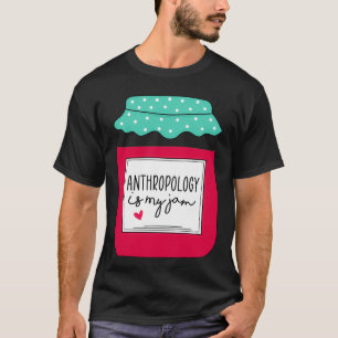 Anthropologie ist mein Jam-Geschenk für Anthropolo T-Shirt
