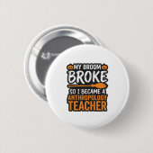 Anthropologie-Lehrer-Halloween-Besen zerbrochen Button (Vorne & Hinten)