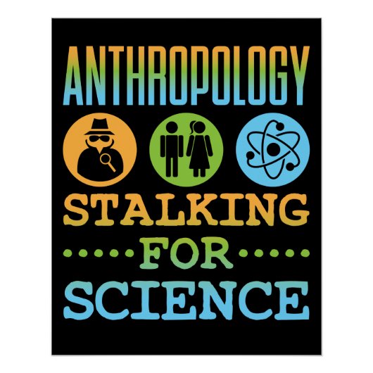 Anthropologie Stalking for Science Anthropologist Poster (Vorderseite)