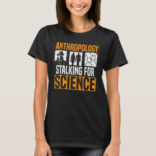 Anthropologie Stalking for Science Anthropologist T-Shirt