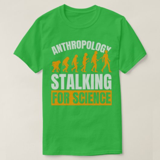 Anthropologie Stalking for Science Anthropologist  T-Shirt (Design vorne)