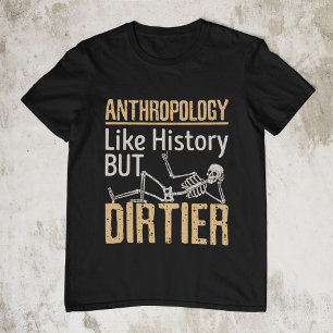 Anthropologie wie Geschichte, aber schmutziger T-Shirt