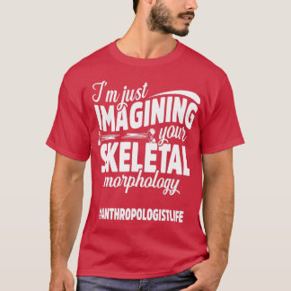 Anthropologin Skelettanthropologie Student und T T-Shirt