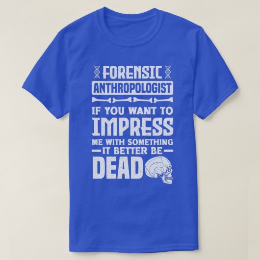 Anthropology Forensic Anthropologist Funny T-Shirt (Design vorne)