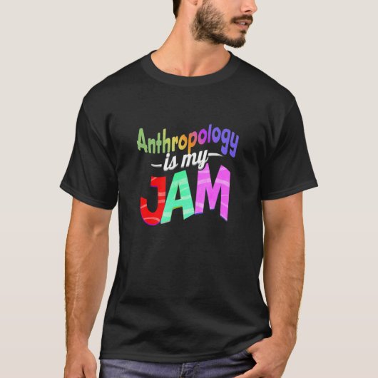 Anthropology is my Jam Anthropology Teacher T-Shirt (Vorderseite)