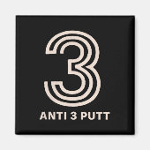 Anti 3 Putt  Magnet (Vorne)