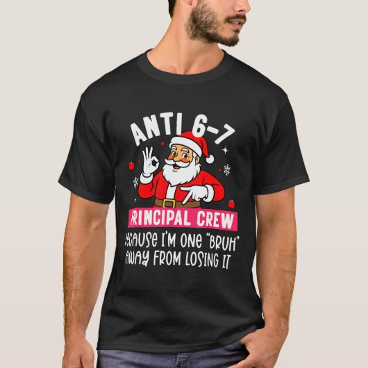 Anti 6-7 Santa Principal Crew Funny Santa Saying C T-Shirt (Vorderseite)