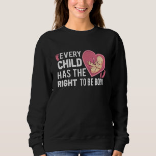 Anti Abortion Pro Life Wahl Stoppt ungeborene Lebe Sweatshirt