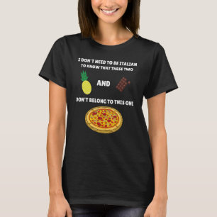 Anti Ananas Pizza Meme Ich muss nicht italienisch T-Shirt
