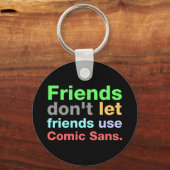 Anti-Comic Sans Schriftart Schlüsselanhänger (Vorderseite)