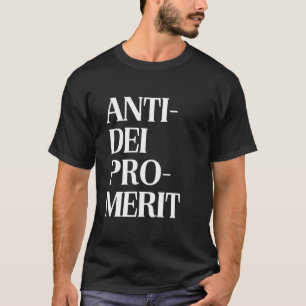 Anti-DEI Pro-Merit konservative Aussage meritbasie T-Shirt