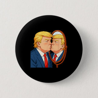 Anti-donald Trump Kissing Mirror - Narcissism Sati Button