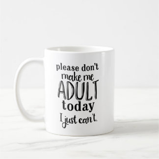 Anti-Erwachsenwerden Lustige Kaffeetasse