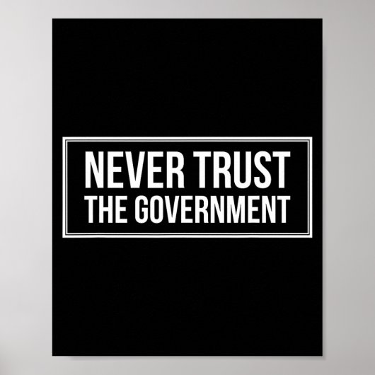 Anti Government Tees Never Trust The Government -  Poster (Vorne)
