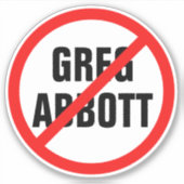Anti Greg Abbott 2022 Governor Election Political Aufkleber (Vorderseite)