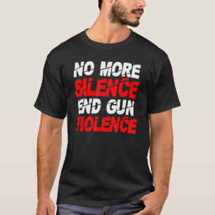 Anti Gun No more Silence End Gun Gewalt T-Shirt