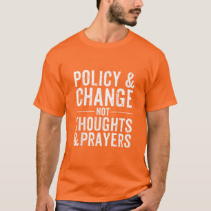 Anti-Gun-Politik & Change Not Threads & Prayers  T-Shirt