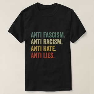 Anti Hass Rassismus Faschismus Lügen Soziale Gerec T-Shirt