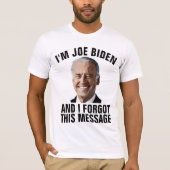 ANTI JOE BIDEN, VERGESSEN DIESE NACHRICHT T - SHIR T-Shirt (Vorderseite)