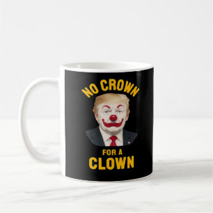 Anti-Keine Krone für einen Clown Kaffeetasse
