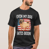 Anti Liberal Even My Dog Hates Biden T-Shirt (Vorderseite)