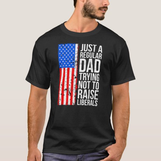 Anti Liberal Just A Regular Dad Trying Not to T-Shirt (Vorderseite)