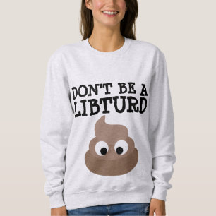ANTI-LIBERAL 'SEID KEIN LIBTURD' FUNNY-T - SHIRT