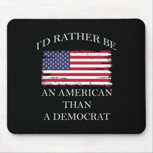 Anti-Liberaler Ich wäre lieber Amerikaner als Demo Mousepad