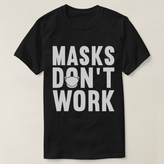 Anti-Maske Protest 2020,Masken funktionieren nicht T-Shirt (Design vorne)