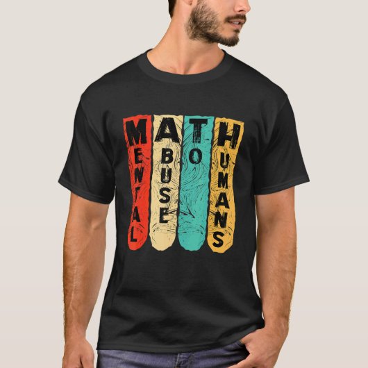 anti math student scool mental abuse to humans vin T-Shirt (Vorderseite)