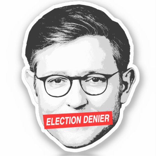Anti-Mike Johnson Election Denier Sticker (Vorderseite)