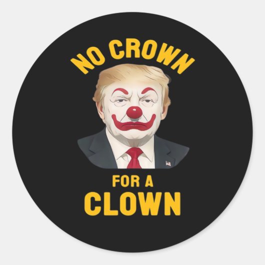 Anti-No Crown For A Clown Runder Aufkleber (Vorderseite)