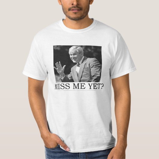 ANTI OBAMA GEORGE W. BUSH'MISS ME YET T-Shirt (Vorderseite)
