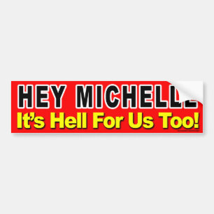 anti Obama "Hey Michelle It's Hell For Us Too!" Autoaufkleber