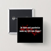 Anti Psychotic Ax Joke Funny Goth Design Button (Vorne & Hinten)