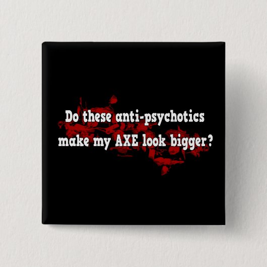 Anti Psychotic Ax Joke Funny Goth Design Button (Vorderseite)