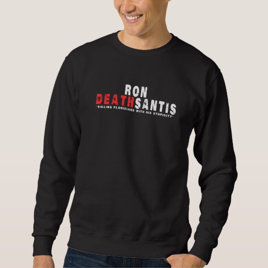 Anti Ron Desantis Florida Governor Sweatshirt (Vorderseite)