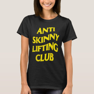 Anti-Skinny-Lifting-Club-Gewichtheben-Bodybuilding T-Shirt