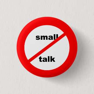 Anti-Small Talk Button